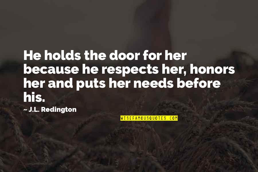 Necesetharily Quotes By J.L. Redington: He holds the door for her because he