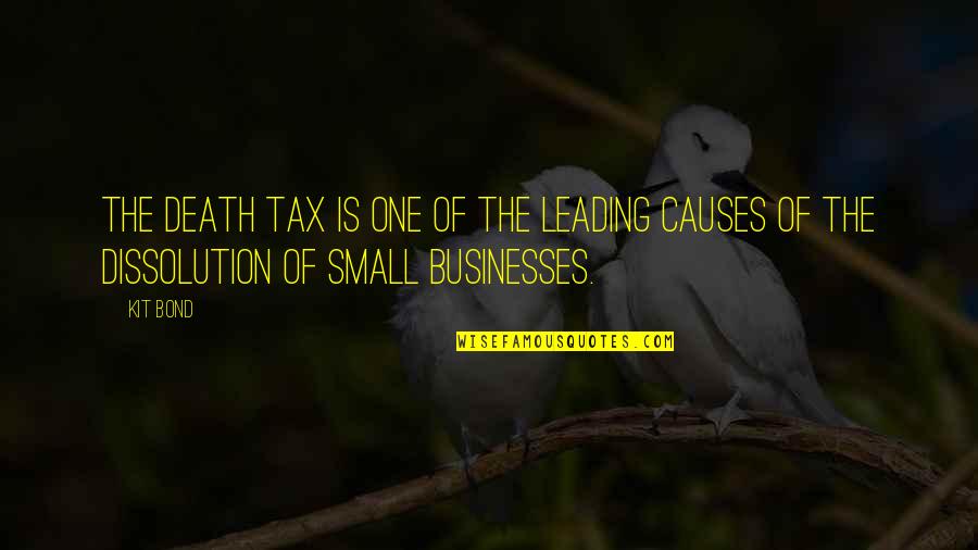 Necesitaba Este Quotes By Kit Bond: The death tax is one of the leading