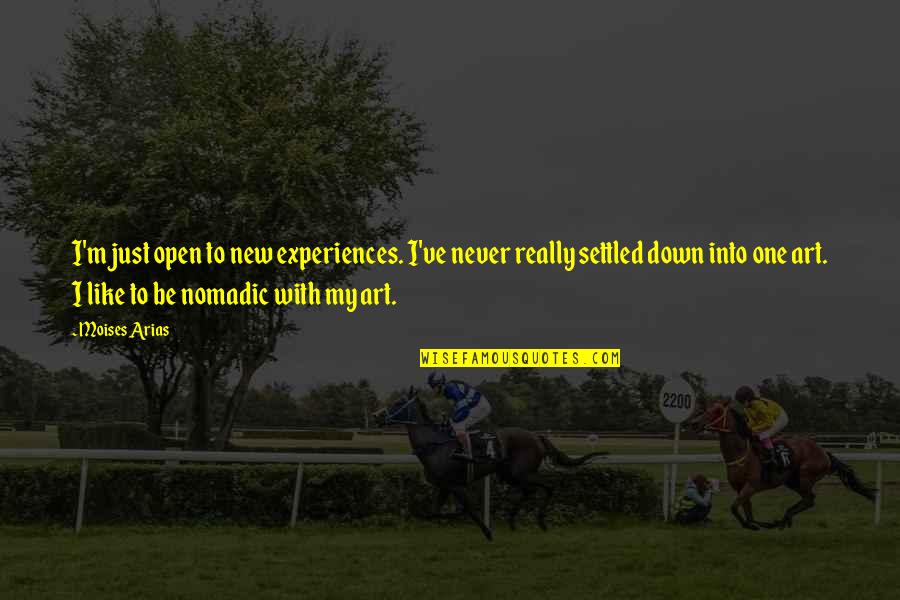 Necesitamos Apoyo Quotes By Moises Arias: I'm just open to new experiences. I've never
