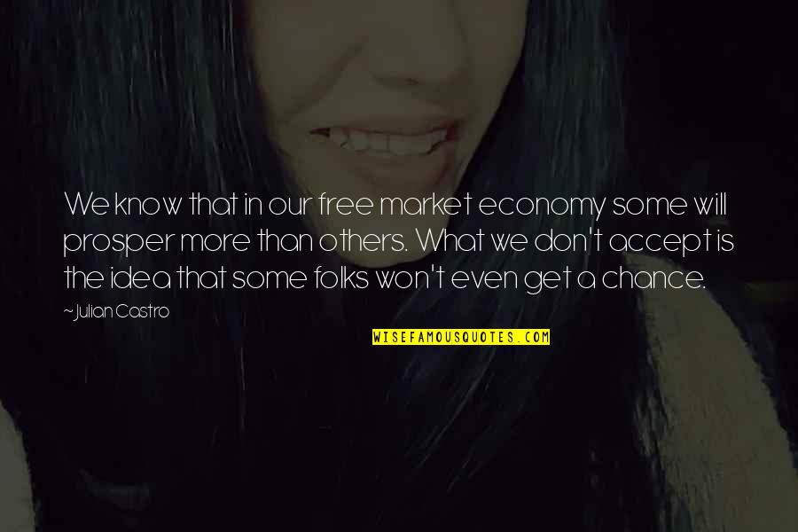 Necesitaria Lucero Quotes By Julian Castro: We know that in our free market economy