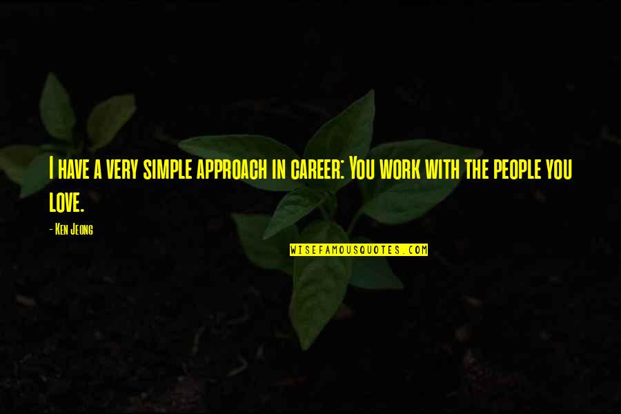 Necesitas Translate Quotes By Ken Jeong: I have a very simple approach in career: