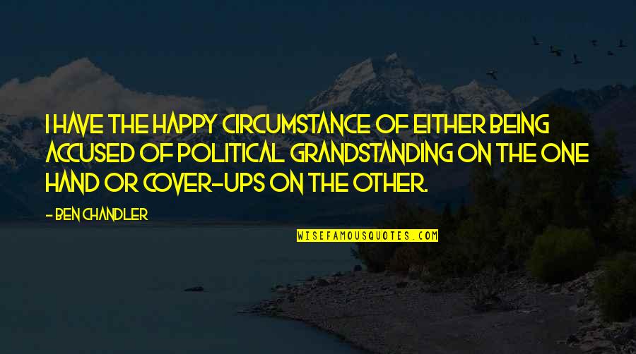 Necesito Ayuda Quotes By Ben Chandler: I have the happy circumstance of either being