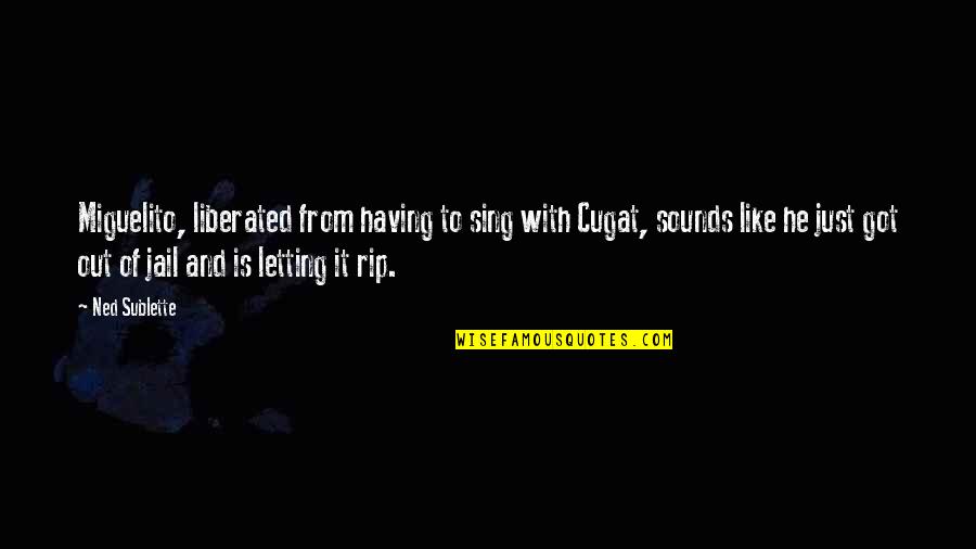 Necesito Quotes By Ned Sublette: Miguelito, liberated from having to sing with Cugat,