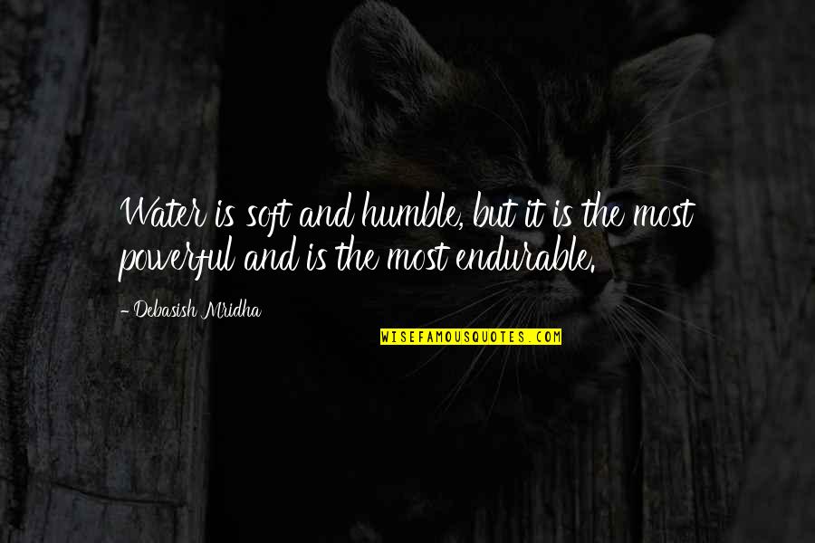 Necessaire Reviews Quotes By Debasish Mridha: Water is soft and humble, but it is