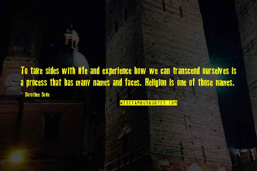 Necessary Conflict Quotes By Dorothee Solle: To take sides with life and experience how