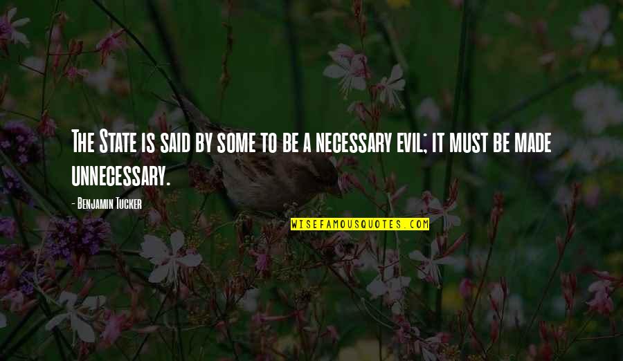 Necessary Evil Quotes By Benjamin Tucker: The State is said by some to be