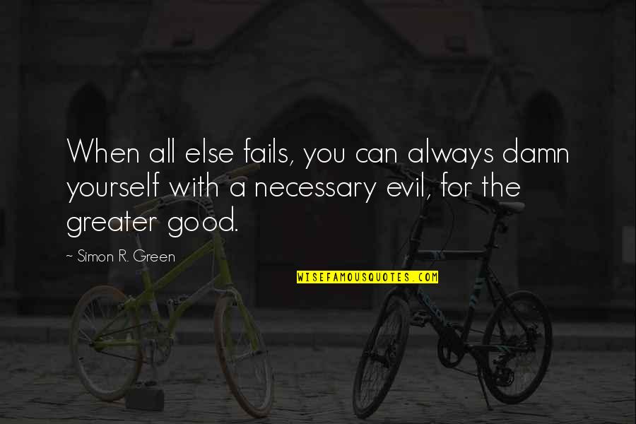 Necessary Evil Quotes By Simon R. Green: When all else fails, you can always damn