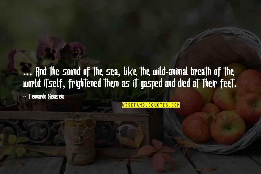 Necessary Illusions Quotes By Leonardo Sciascia: ... And the sound of the sea, like