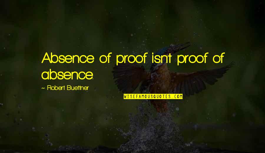 Necessary Roughness Book Quotes By Robert Buettner: Absence of proof isn't proof of absence.