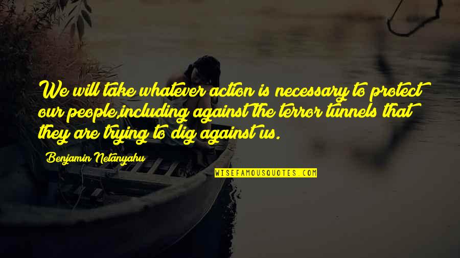 Necessary To Take Quotes By Benjamin Netanyahu: We will take whatever action is necessary to Necessary To Take Quotes By Benjamin Netanyahu: We will take whatever action is necessary to