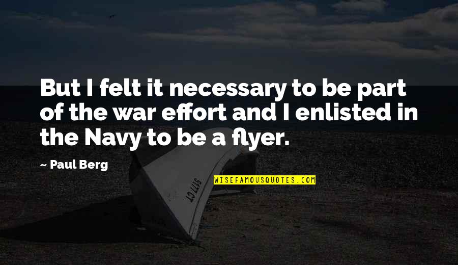 Necessary War Quotes By Paul Berg: But I felt it necessary to be part