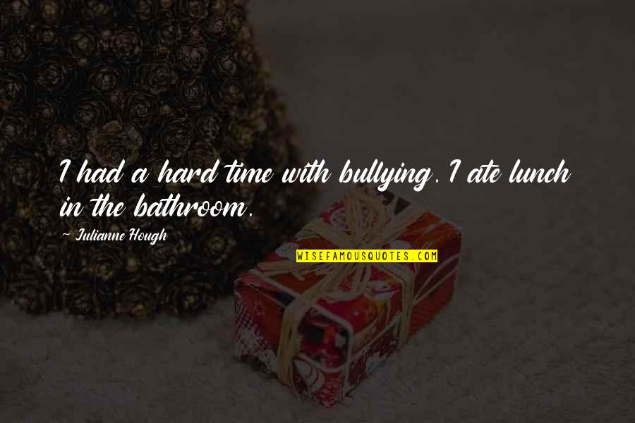 Necesser Quotes By Julianne Hough: I had a hard time with bullying. I Necesser Quotes By Julianne Hough: I had a hard time with bullying. I