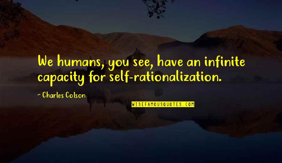 Necessidade De Capital De Giro Quotes By Charles Colson: We humans, you see, have an infinite capacity