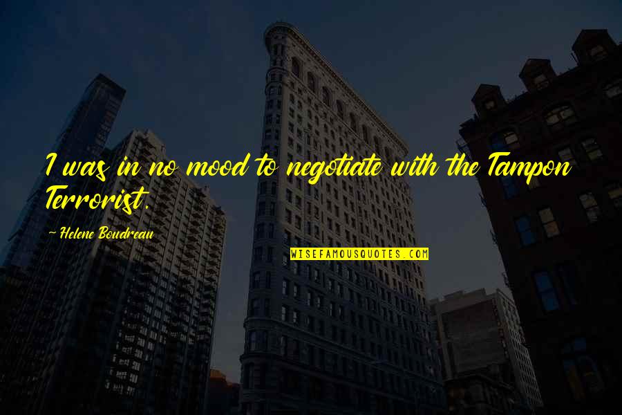 Necessitate Synonym Quotes By Helene Boudreau: I was in no mood to negotiate with Necessitate Synonym Quotes By Helene Boudreau: I was in no mood to negotiate with