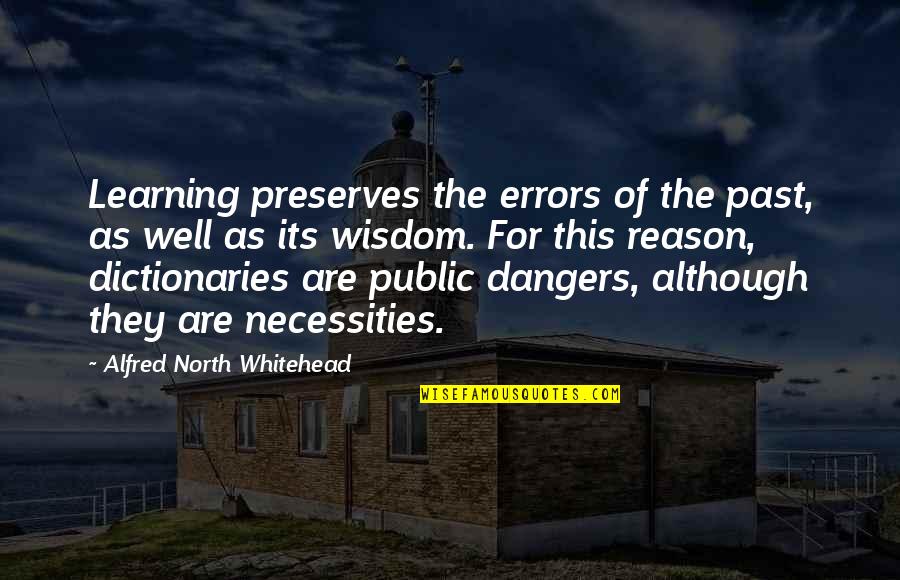 Necessities Quotes By Alfred North Whitehead: Learning preserves the errors of the past, as Necessities Quotes By Alfred North Whitehead: Learning preserves the errors of the past, as