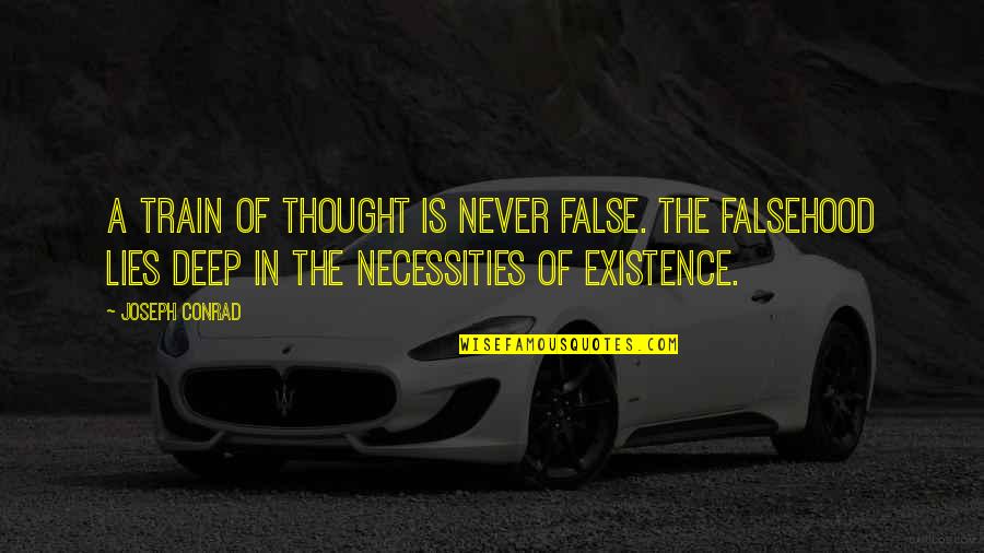 Necessities Quotes By Joseph Conrad: A train of thought is never false. The Necessities Quotes By Joseph Conrad: A train of thought is never false. The