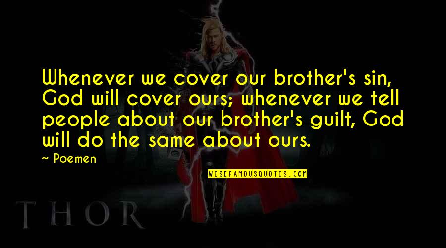 Necessitities Quotes By Poemen: Whenever we cover our brother's sin, God will Necessitities Quotes By Poemen: Whenever we cover our brother's sin, God will