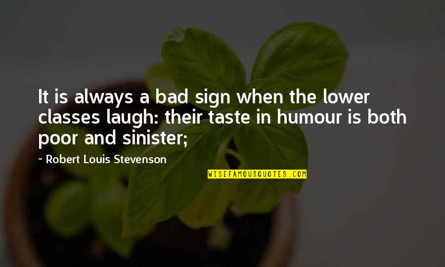 Necessity Drives Innovation Quotes By Robert Louis Stevenson: It is always a bad sign when the