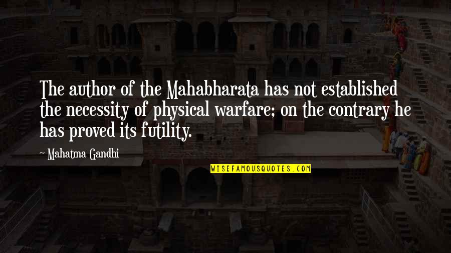 Necessity Of War Quotes By Mahatma Gandhi: The author of the Mahabharata has not established Necessity Of War Quotes By Mahatma Gandhi: The author of the Mahabharata has not established