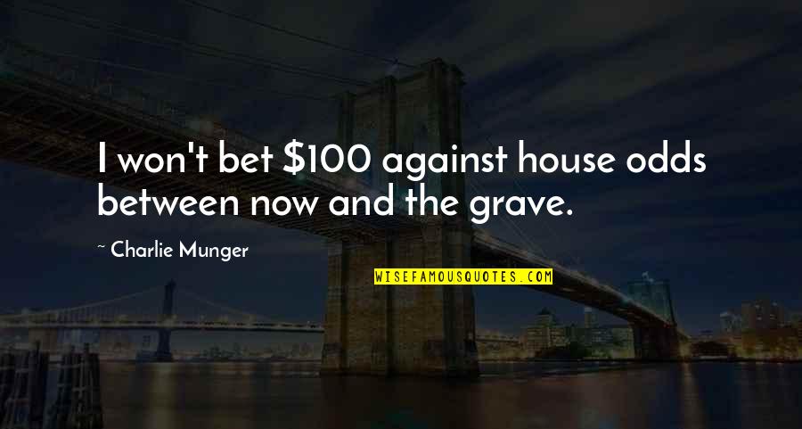 Necessity Picture Quotes By Charlie Munger: I won't bet $100 against house odds between Necessity Picture Quotes By Charlie Munger: I won't bet $100 against house odds between