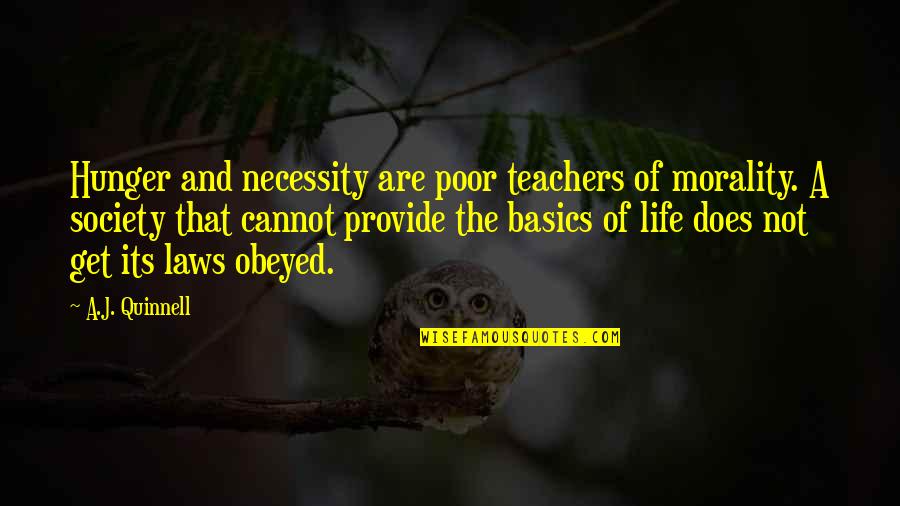 Necessity Quotes By A.J. Quinnell: Hunger and necessity are poor teachers of morality.