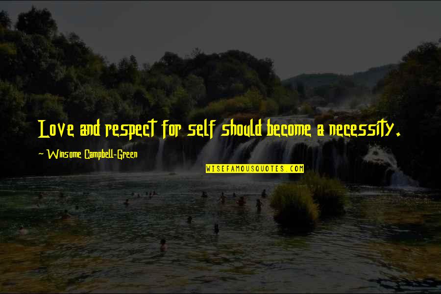 Necessity Quotes Quotes By Winsome Campbell-Green: Love and respect for self should become a