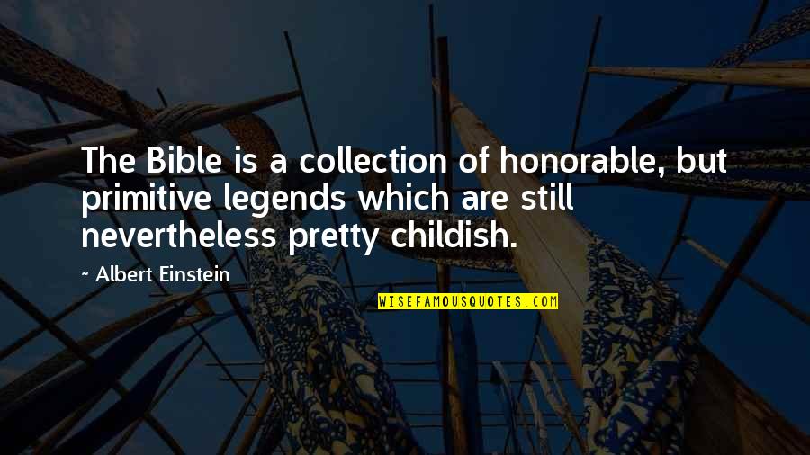 Nechamas Quotes By Albert Einstein: The Bible is a collection of honorable, but Nechamas Quotes By Albert Einstein: The Bible is a collection of honorable, but