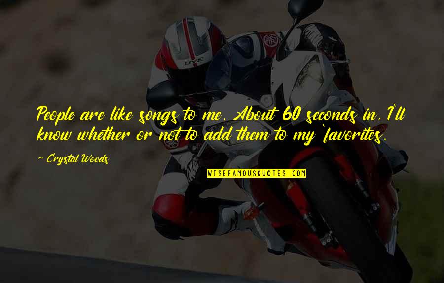 Nechcete Me Quotes By Crystal Woods: People are like songs to me. About 60 Nechcete Me Quotes By Crystal Woods: People are like songs to me. About 60