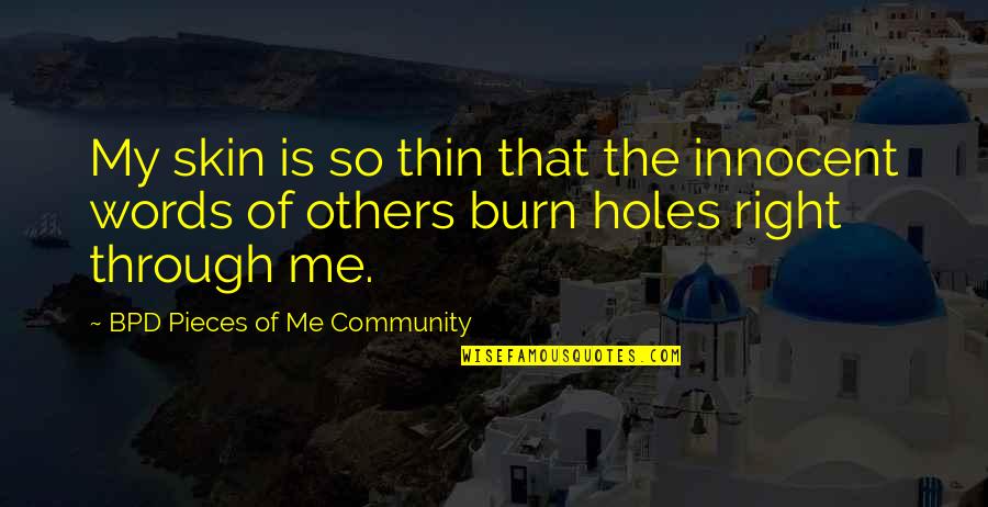 Nechelle Vanias Quotes By BPD Pieces Of Me Community: My skin is so thin that the innocent Nechelle Vanias Quotes By BPD Pieces Of Me Community: My skin is so thin that the innocent