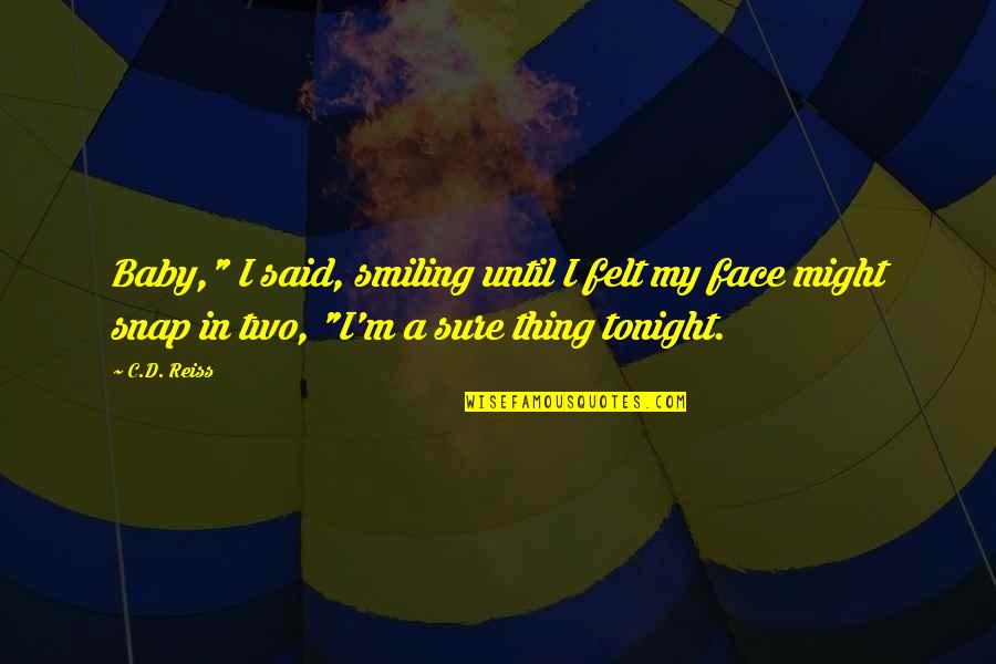 Nechusho Quotes By C.D. Reiss: Baby," I said, smiling until I felt my Nechusho Quotes By C.D. Reiss: Baby," I said, smiling until I felt my