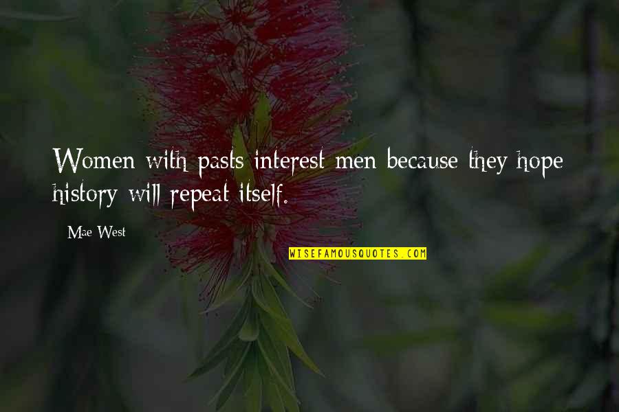 Nechushtan Serpent Quotes By Mae West: Women with pasts interest men because they hope