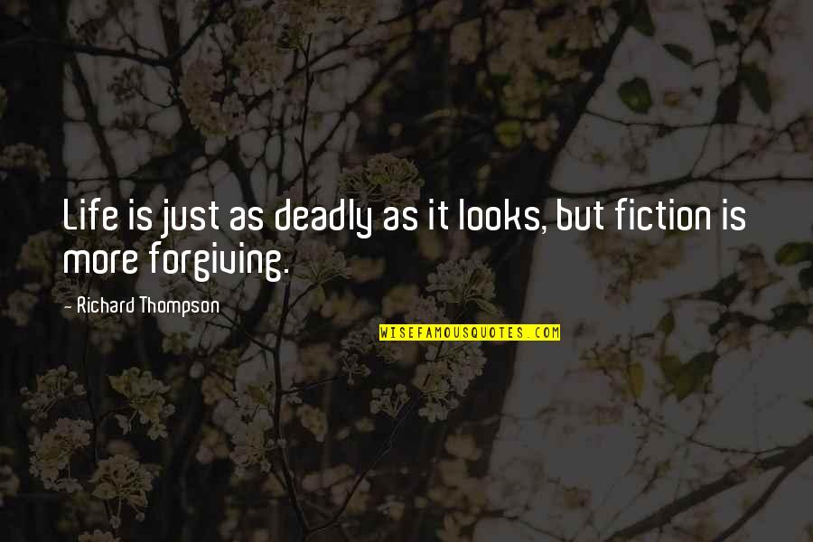 Necip Albay Quotes By Richard Thompson: Life is just as deadly as it looks,