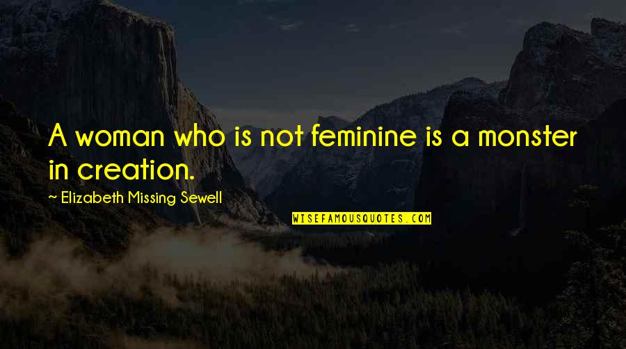 Neck Phrases Quotes By Elizabeth Missing Sewell: A woman who is not feminine is a