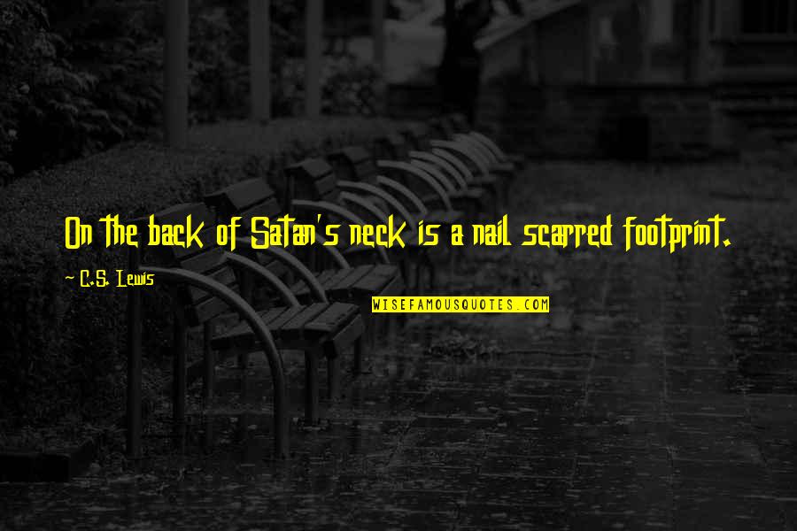 Neck Quotes By C.S. Lewis: On the back of Satan's neck is a