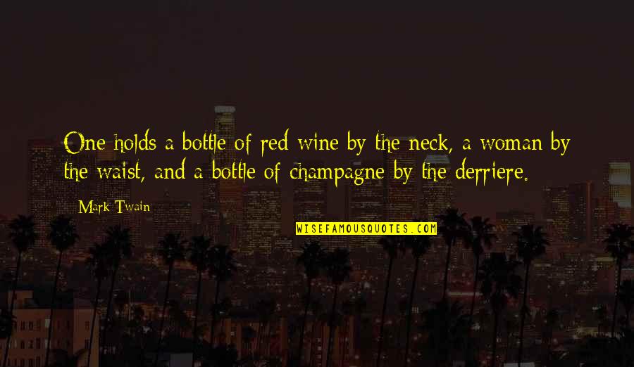 Neck Quotes By Mark Twain: One holds a bottle of red wine by
