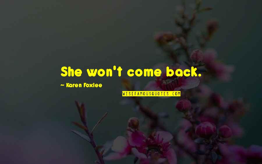 Neckar Coffee Quotes By Karen Foxlee: She won't come back.