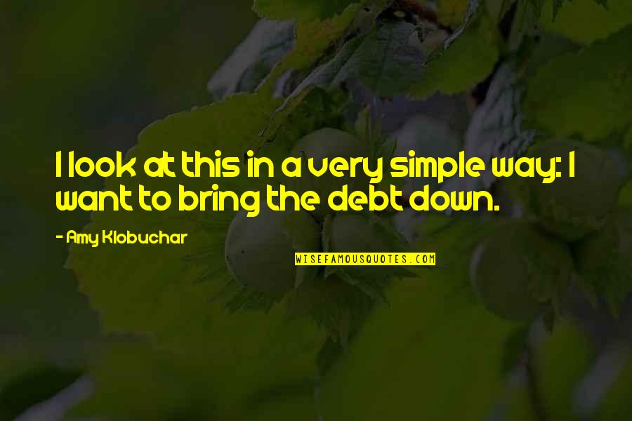 Neckelmanns Quotes By Amy Klobuchar: I look at this in a very simple