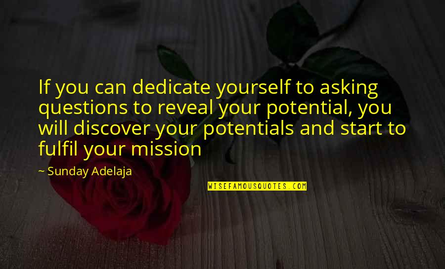 Neckest Quotes By Sunday Adelaja: If you can dedicate yourself to asking questions