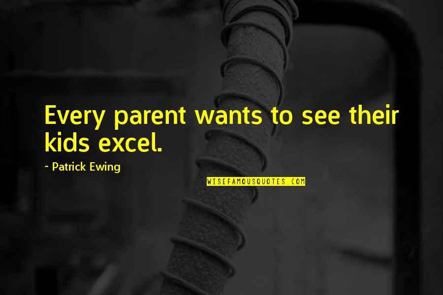 Neckwear With Formal Attire Quotes By Patrick Ewing: Every parent wants to see their kids excel. Neckwear With Formal Attire Quotes By Patrick Ewing: Every parent wants to see their kids excel.