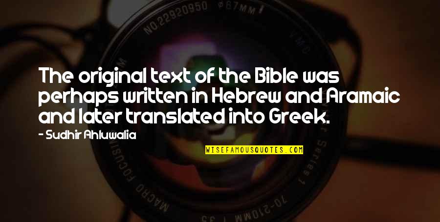 Necole Streeper Quotes By Sudhir Ahluwalia: The original text of the Bible was perhaps Necole Streeper Quotes By Sudhir Ahluwalia: The original text of the Bible was perhaps