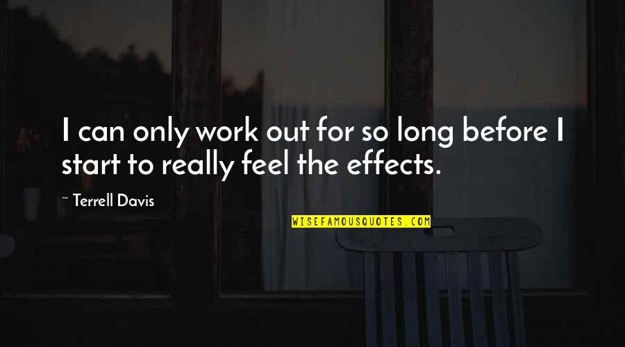 Neconditionat Quotes By Terrell Davis: I can only work out for so long