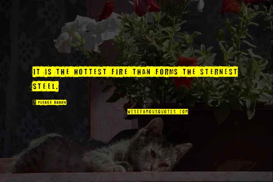 Necrodestination Quotes By Pierce Brown: It is the hottest fire than forms the Necrodestination Quotes By Pierce Brown: It is the hottest fire than forms the