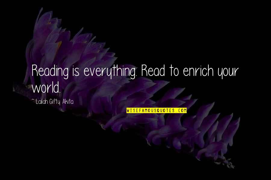 Necrological Service Quotes By Lailah Gifty Akita: Reading is everything. Read to enrich your world.