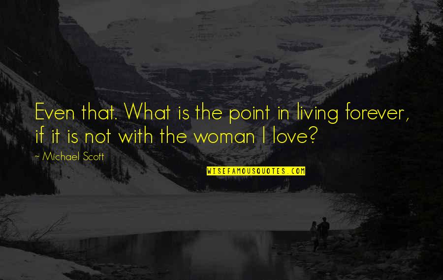 Necromancer Quotes By Michael Scott: Even that. What is the point in living