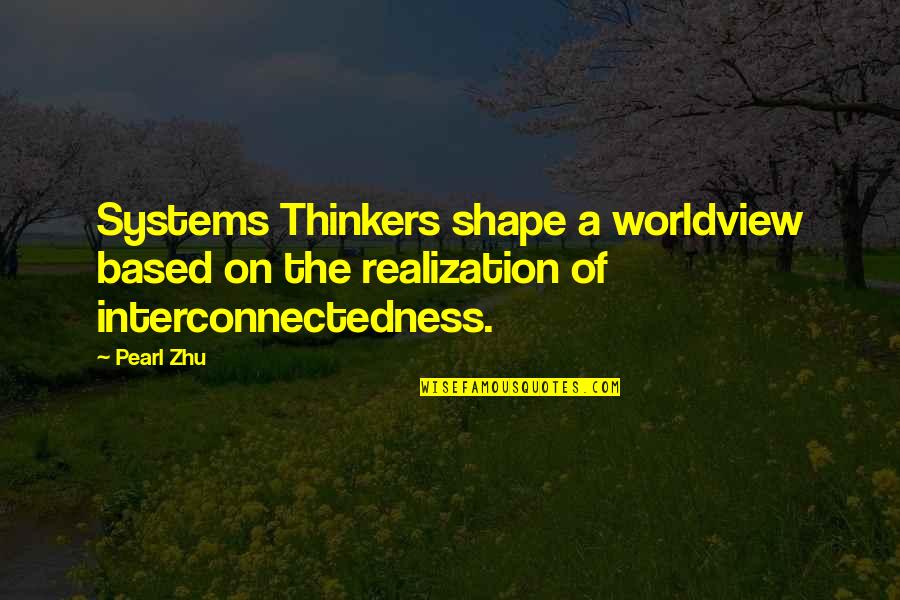 Necromancy Cantrips Quotes By Pearl Zhu: Systems Thinkers shape a worldview based on the