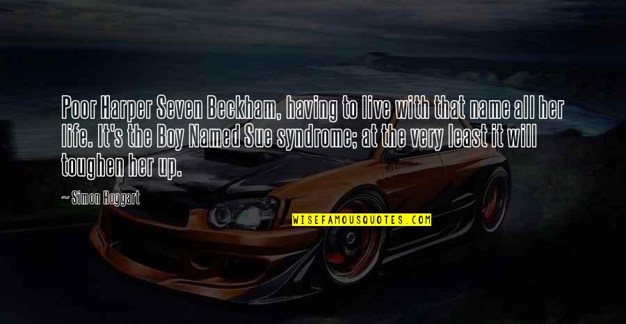 Necromonger Borderlands Quotes By Simon Hoggart: Poor Harper Seven Beckham, having to live with