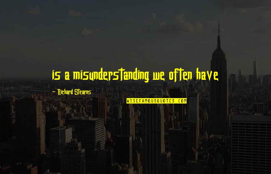 Necronomicon Spells Quotes By Richard Stearns: is a misunderstanding we often have Necronomicon Spells Quotes By Richard Stearns: is a misunderstanding we often have