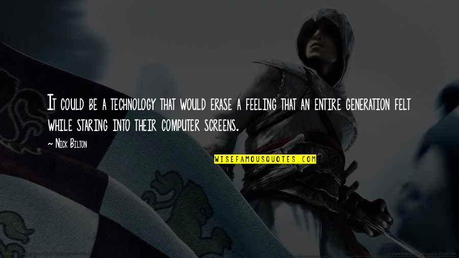 Necrophobia Fear Quotes By Nick Bilton: It could be a technology that would erase Necrophobia Fear Quotes By Nick Bilton: It could be a technology that would erase