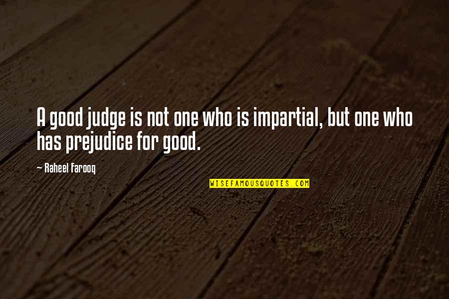 Necropolitics Quotes By Raheel Farooq: A good judge is not one who is