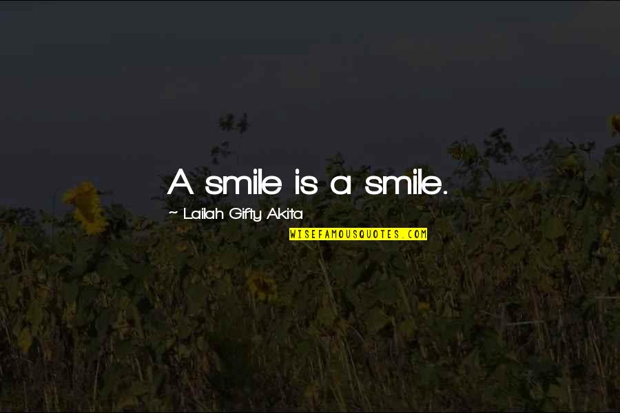 Necropsy Quotes By Lailah Gifty Akita: A smile is a smile. Necropsy Quotes By Lailah Gifty Akita: A smile is a smile.